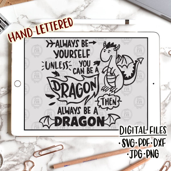 Always Be Your Self Unless You Can Be a Dragon Svg Etsy