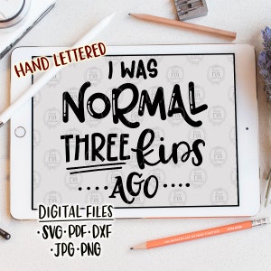 Yo era normal hace tres niños, divertido humor divertido madre descarada de 3 archivos digitales de la vida de mamá, svg, dxf, pdf, jpg, png, calcomanías de vinilo diy, imprimibles