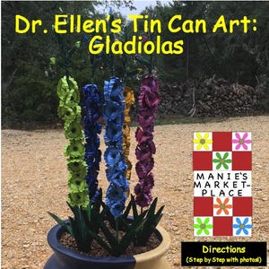 Gladiolas: Dr. Ellen's Tin Can Art Pattern