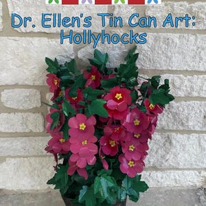 Hollyhocks: Dr. Ellen’s Tin Can Art Pattern