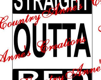 SVG PNG DXF Eps Ai Wpc Fcm Cut file for Silhouette, Cricut, Pazzles  -"Straight outta Bed" customize any svg