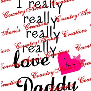 SVG PNG DXF Eps Ai Wpc Cut file for Silhouette, Cricut, Pazzles, ScanNCut - &quot;I really really really love Daddy&quot;  can be changed for name svg