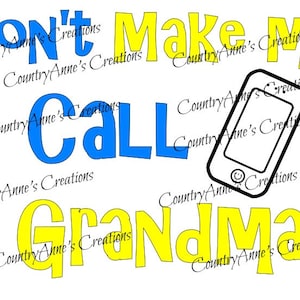 SVG PNG DXF Eps Ai Wpc Cut file for Silhouette, Cricut, Pazzles  -&quot;Don&#39;t make me call grandma&quot; svg