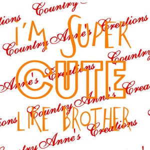 SVG-PNG-DXF-Eps-Ai-Wpc-Cut-Datei für Silhouette, Cricut, Pazzles, ScanNCut - ich bin super süß wie mein Bruder svg