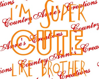 SVG PNG DXF Eps Ai Wpc Cut file for Silhouette, Cricut, Pazzles, ScanNCut - I'm super  cute like my Brother svg