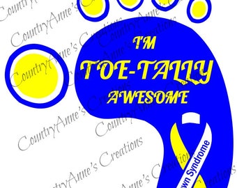 SVG PNG DXF Eps Ai Wpc Cut file for Silhouette, Cricut, Pazzles - Toe-Tally Awesome- Down Syndrome Awareness svg