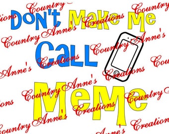 SVG PNG DXF Eps Ai Wpc Cut file for Silhouette, Cricut, Pazzles  -"Don't make me call Meme" svg