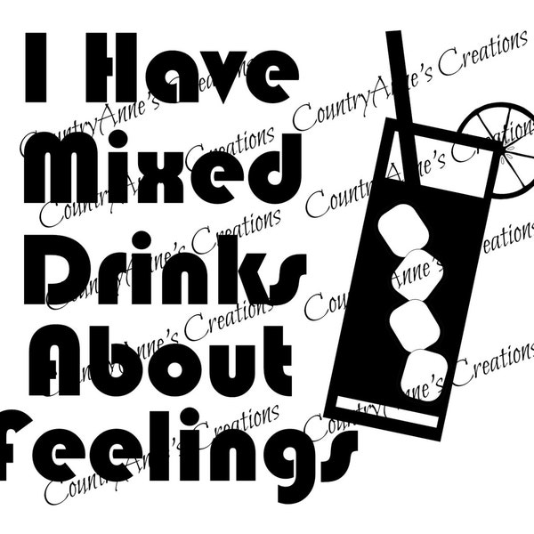 SVG PNG DXF Eps Ai Wpc Cut file for Silhouette, Cricut, Mixed Drinks About Feelings svg