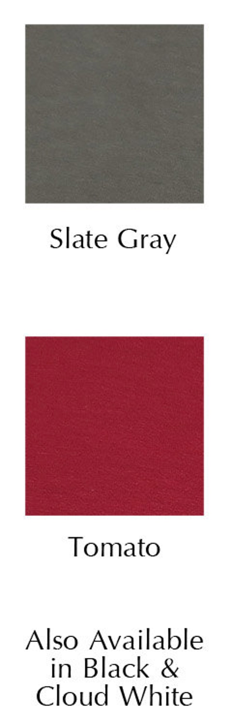 May include: Two fabric swatches, one slate gray and one tomato red. Also available in black and cloud white.