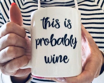 This Is Probably Wine Novelty Mug | Personalized Gift