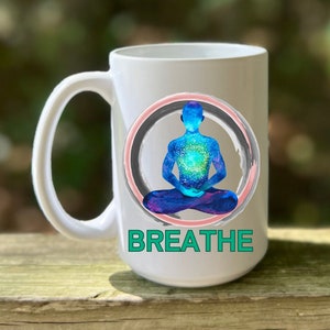 Breathe Coffee Mug | Yoga Mug | Buddha Tea Cup | Meditate | Mindful | Yoga Gift | Namaste | Inspiration | self-aware | DependentArising