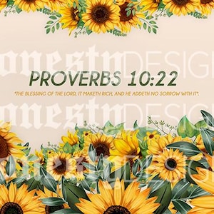 Puede incluir: Una ilustración digital de girasoles con hojas verdes y el texto "PROVERBS 10:22" y la cita "THE BLESSING OF THE LORD, IT MAKETH RICH, AND HE ADDETH NO SORROW WITH IT."