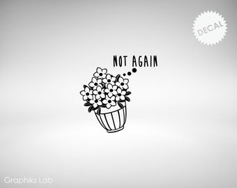 HG2G Petunias Not Again Vinyl Decal