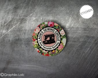 Ladies Sewing Circle and Terrorist Society Vinyl Sticker