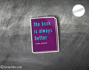 The Book is Always Better Book Lover Vinyl Sticker
