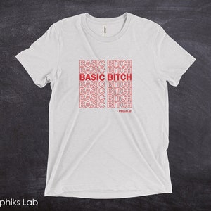 Basic Bitch Proud AF T-Shirt Unisex Sizing