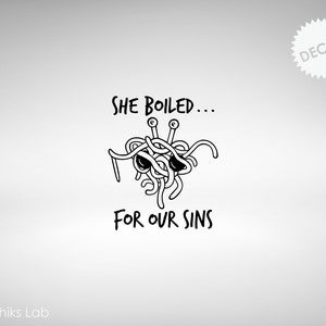 FSM Spaghetti Monster She Boiled for Our Sins Vinyl Decal