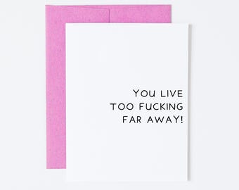 Funny Long Distance Relationship Card: "You Live Too Far Away"