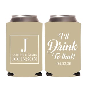 I'Ll Drink To That Wedding Can Coolers, Custom Wedding Can Cooler Favors, Customized Wedding Favors Can Coolers, Customized Can Cooler (403)