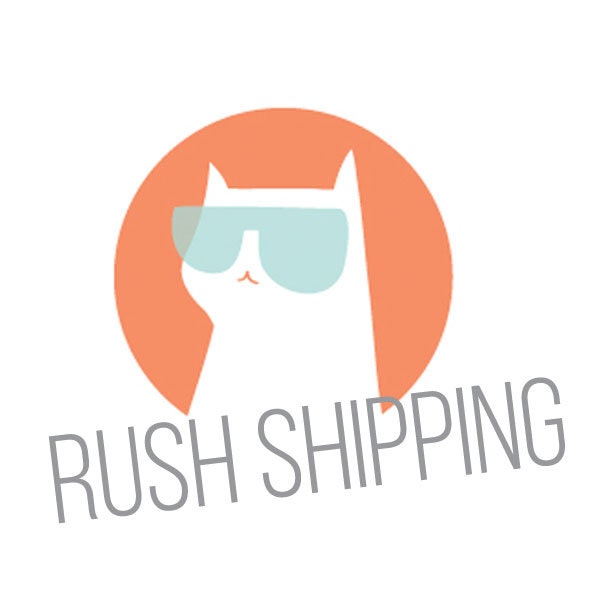 RUSH Shipping, PRIORITY Shipping, Shipping Upgrade, Get your order faster, Speedy Shipping,