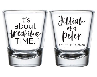 It's About Freaking Time Shot Glasses, Personalized Wedding Shot Glass Favors, Customized Shot Glass Favor, Personalized Wedding Favor (413)
