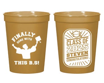 Finally Done Graduation Party Stadium Cups, Done With This B.S. Graduation Party Stadium Cups, Customized Graduation Stadium Cup Favor (391)