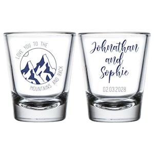Love You To The Mountains and Back Shot Glasses, Custom Wedding Shot Glasses, Personalized Shot Glass Wedding Favors, Wedding Glasses (183)