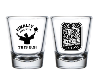 Finally Done Graduation Party Shot Glasses, Done With This B.S. Graduation Party Shot Glasses, Customized Graduation Shot Glass Favors (391)