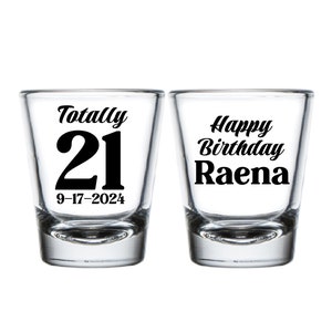 Totally 21 Birthday Shot Glasses, Personalized 21st Birthday Shot Glasses, Customized 21st Birthday Shot Glasses, Shot Glass Favors (152)