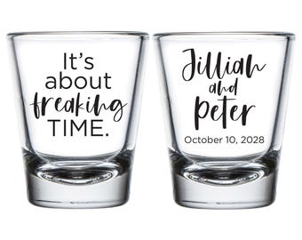 It's About Freaking Time Shot Glasses, Personalized Wedding Shot Glass Favors, Customized Shot Glass Favor, Personalized Wedding Favor (413)