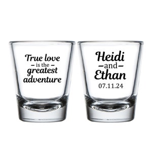 True Love is The Greatest Adventure Shot Glasses, Wedding Shot Glasses as Favors, Custom Shot Glasses, Shot Glasses Wedding as Favors (302)