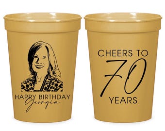 Personalized Portrait Cups, Custom Birthday Cups, Party Cups, 70th Birthday, Plastic Cup, Stadium Cups, Custom Cups, Plastic Cup Favor (208)
