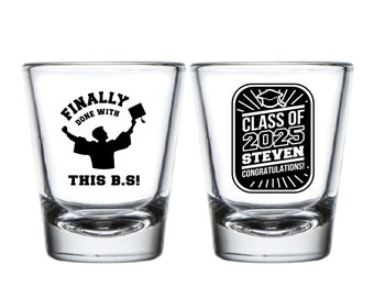 Finally Done Graduation Party Shot Glasses, Done With This B.S. Graduation Party Shot Glasses, Customized Graduation Shot Glass Favors (391)