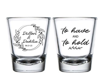 To Have and To Hold Shot Glass, Personalized Wedding Shot Glass, Shot Glass Favors, Shot Glasses for Party, Custom Wedding Shot Glass (285)
