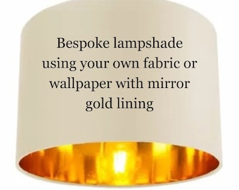 BESPOKE LAMPSHADE with Mirror Gold Lining, Made to Order Lampshade, Custom Made Lampshade, Table Lamp, Ceiling Light, Mothers Day Gift