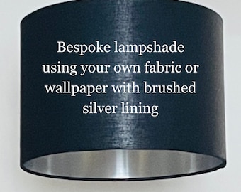 MADE TO ORDER Lampshade Using Own Fabric with Brushed Silver Lining, Custom Lampshade, Bespoke Lampshade, Table Lamp, Ceiling Light