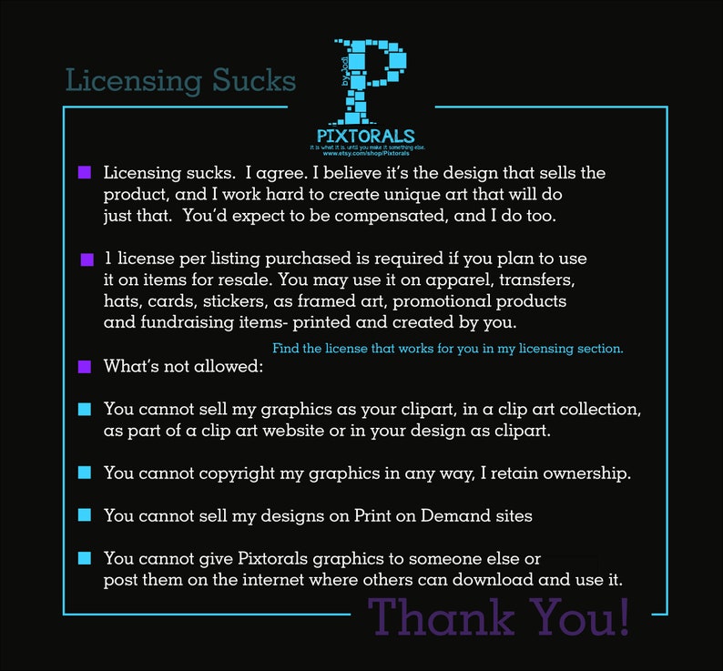 May include: A black and white text graphic with a purple square in the upper left corner. The text reads "Licensing Sucks" in a large font at the top. The text continues with a list of licensing terms and conditions for using digital art. The text ends with "Thank You!" in a large font.
