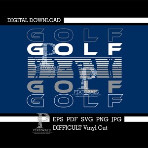 May include: A digital download of a golf-themed design featuring the word "GOLF" repeated four times in a stacked arrangement. The design includes silhouettes of golfers in action against a blue background with gray stripes. The text "EPS PDF SVG PNG JPG DIFFICULT Vinyl Cut" is also included.