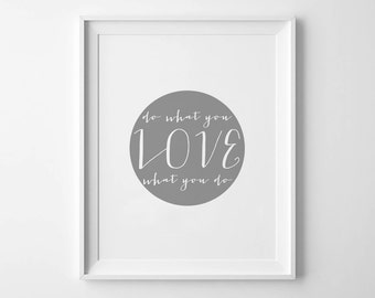 Do What You LOVE What You Do - Instant Download - 8x10 - 11x14 - Printable art - Gray - Circle - Love Art - Home Decor