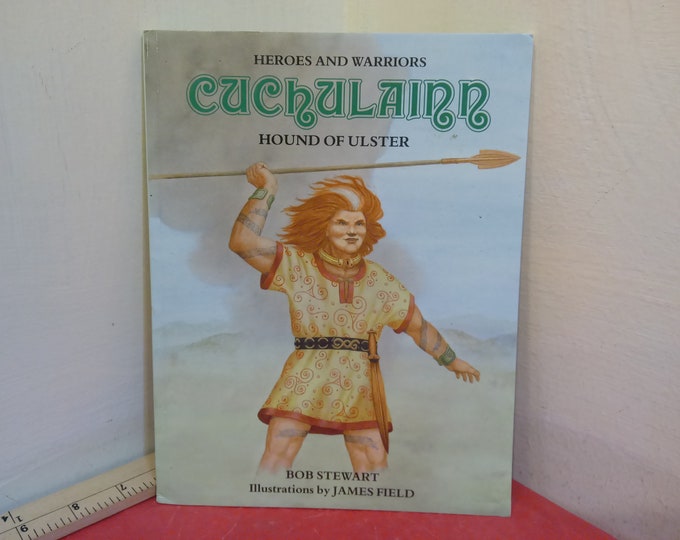 Vintage Historical book, Heroes and Warriors "Cuchulainn Hound of Ulster"" by Bob Stewart, Firebird Books, 1988