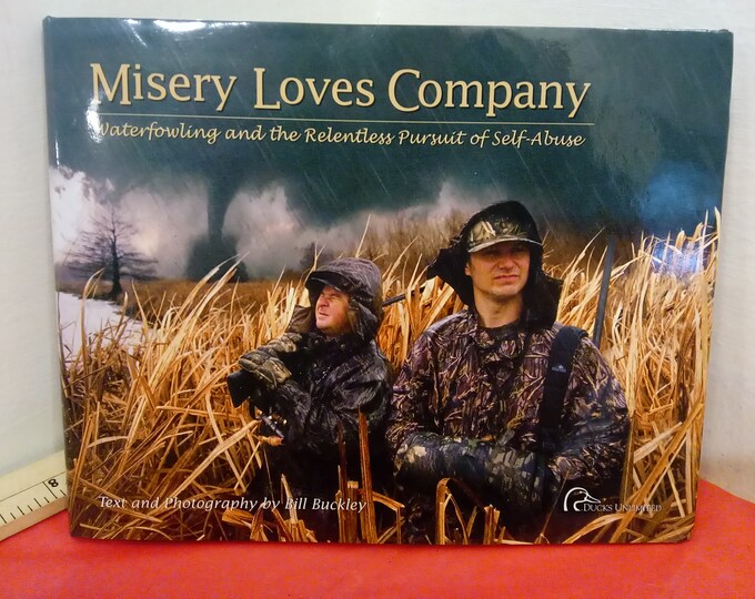 Vintage Hardcover Book, Misery Loves Company by Bill Buckley, Ducks Unlimited Book, 2002