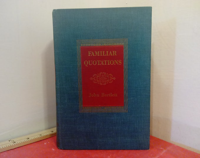 Vintage Hardcover Book, Familiar Quotations By John Bartlett, 1955