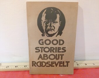 Vintage Soft Cover Book, Good Stories About Roosevelt by Carelton B. Case, 1920