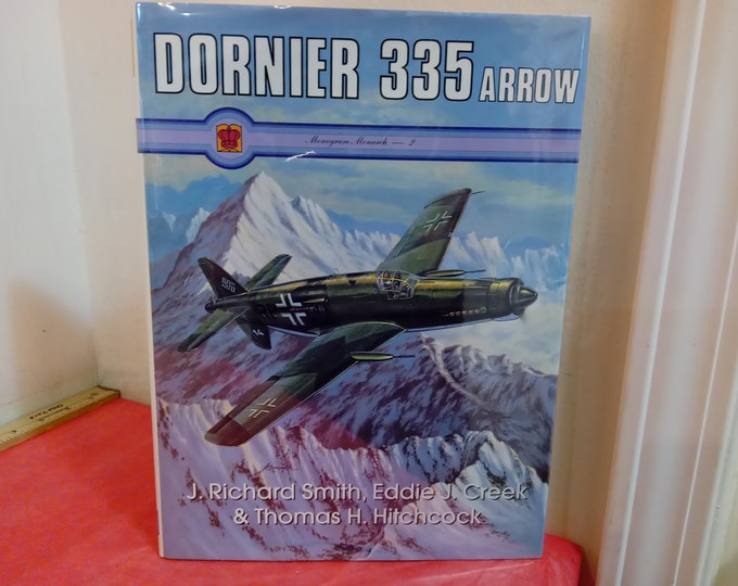 Vintage Military Book, Dornier 335 Arrow by Smith, Creek, and Hitchcock, Published by Monogram, 1997