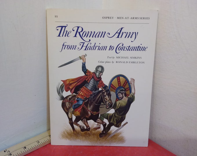 Vintage Historical book, Men-At-Arms Series "The Roman Army from Hadrian to Constantine" by Michael Simkins, 1979