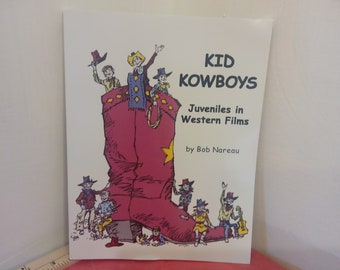 Vintage Soft Cover Book, Kid Kowboys "Juveniles in Western Films", Bob Nareau, 2003~