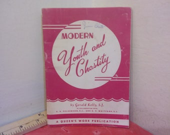 Vintage Religious Book, Modern Youth and Chastity by Gerald Kelly, S.J., A Queen's Work Publication, 1941