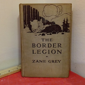 Vintage Hardcover Book "The Border Legion" by Zane Grey, Publish by Grosset and Dunlap, 1916