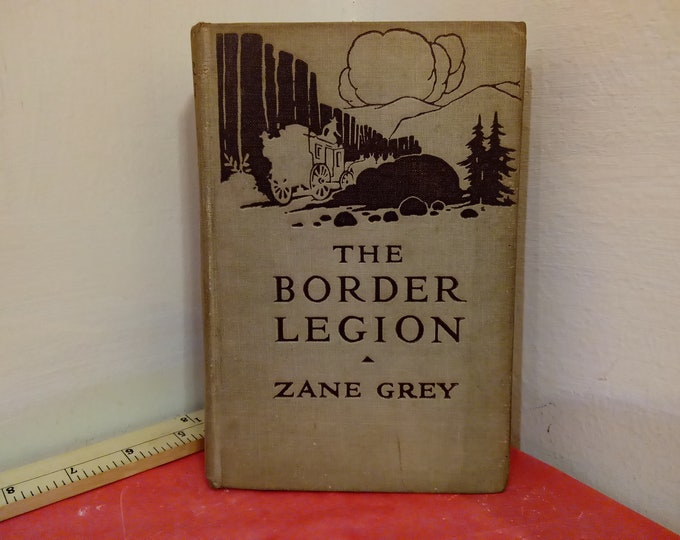 Vintage Hardcover Book "The Border Legion" by Zane Grey, Publish by Grosset and Dunlap, 1916