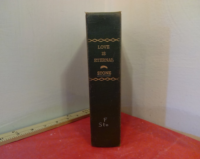 Vintage Hard Cover Book, Love is Eternal by Irving Stone, Doubleday, 1954